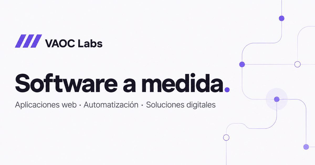 VAOC Labs. Software a medida. Aplicaciones web, automatización y soluciones digitales.